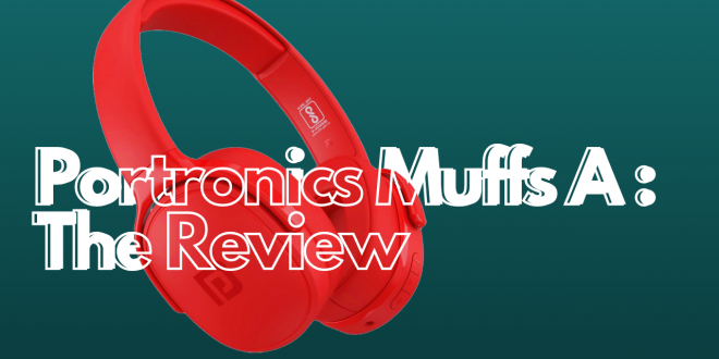 The Portronics Muffs A Review: Effective, Elegant, Affordable